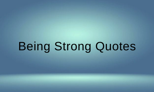 Being Strong Quotes