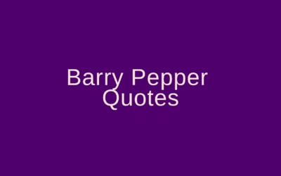 Barry Pepper Quotes