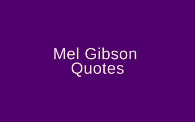 Mel Gibson Quotes