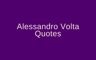 Alessandro Volta Quotes