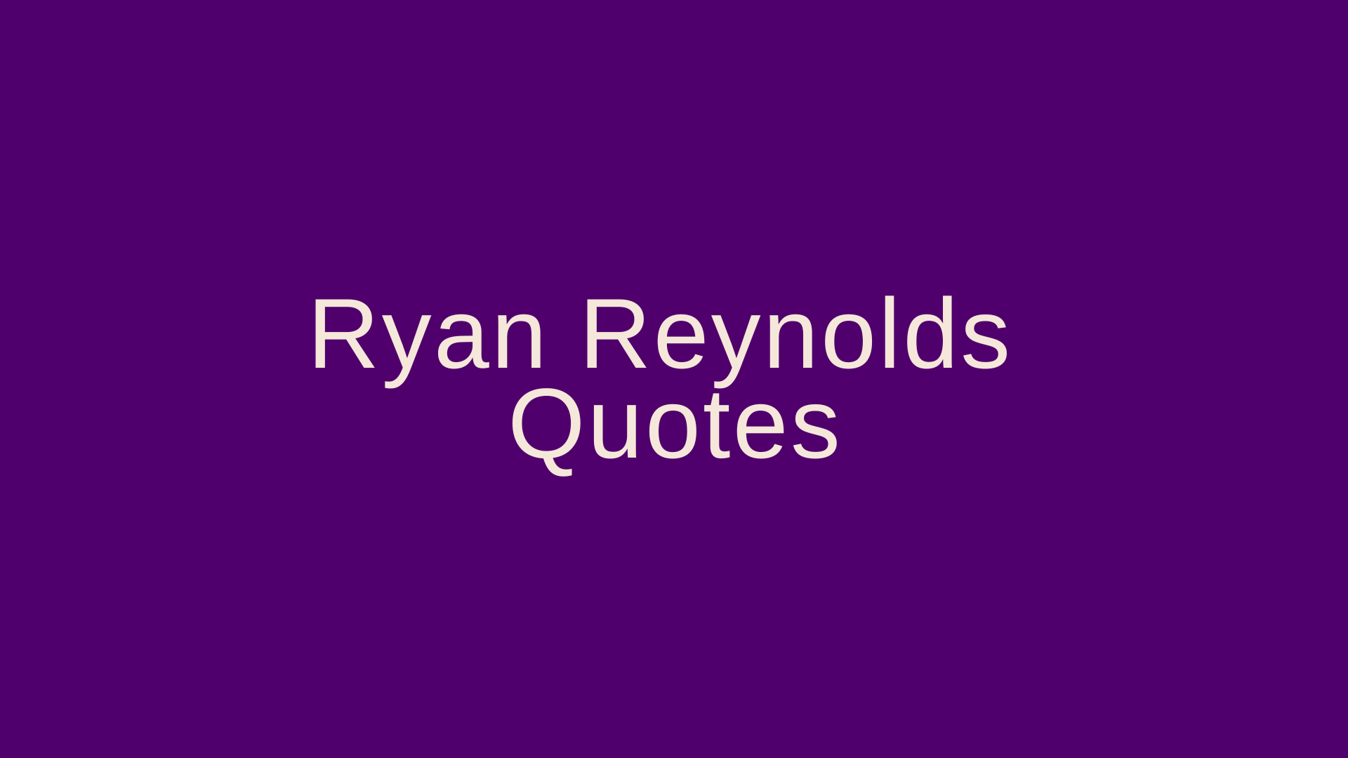 Ryan Reynolds Quotes