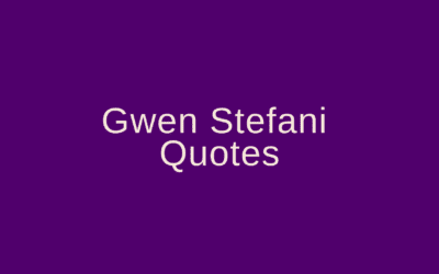 Gwen Stefani Quotes