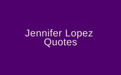 Jennifer Lopez Quotes