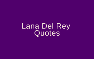 Lana Del Rey Quotes