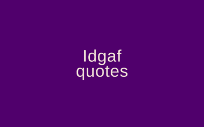 Idgaf quotes