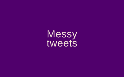 Messy tweets