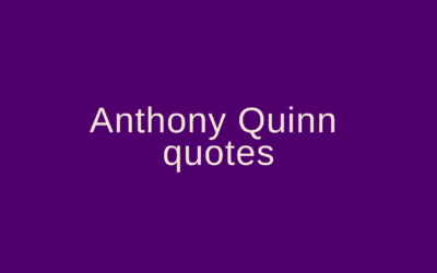 Anthony Quinn quotes