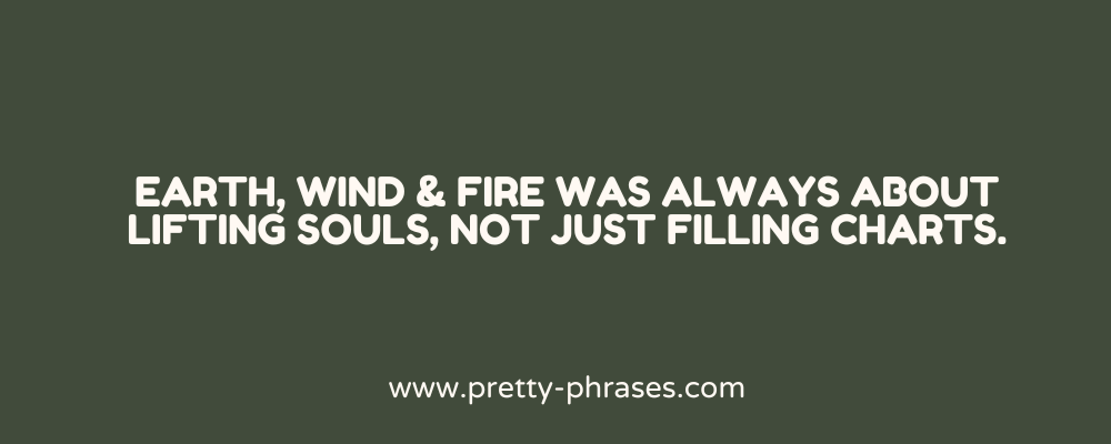 Earth, Wind & Fire Quotes