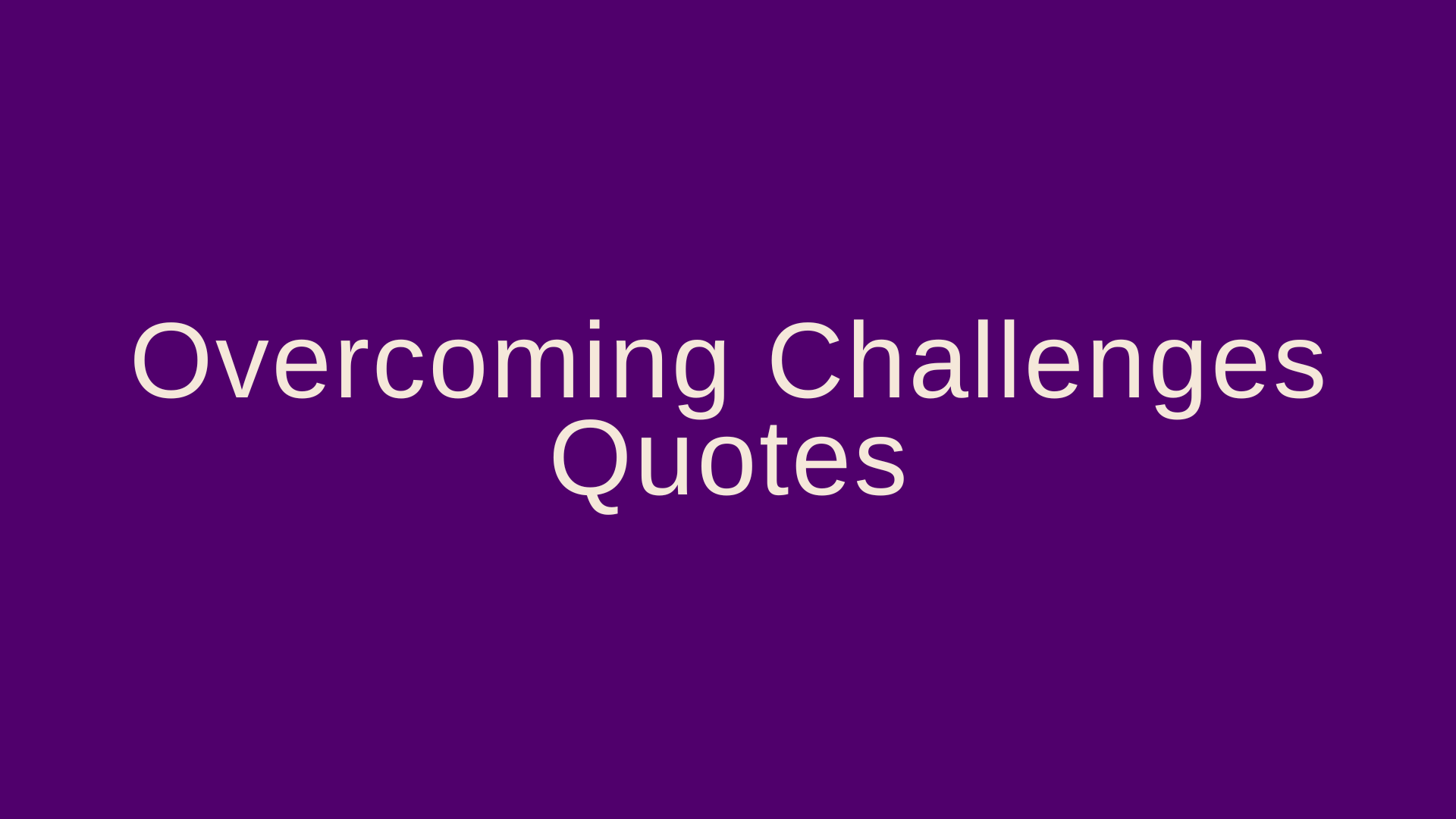 Overcoming Challenges Quotes