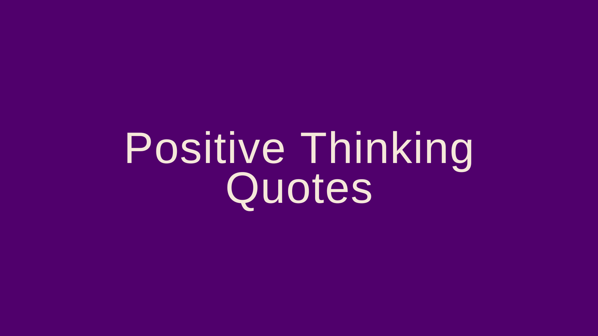 Positive Thinking Quotes